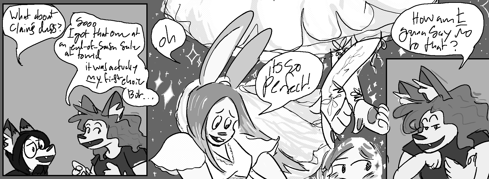 Panel 1:
Nico: "What about Claire's dress?"
Kate: "Sooo I got that one at an end-of-season sale at Torrid, it was actually my first choice but..."
Panel 2, in the style of a magical-girl transformation, sparkles everywhere. Several different angles shown at once.
Claire is twirling and blushing in the dress, with lacy gloves, eyes starry.
Claire: "Oh, it's so perfect!"
Panel 3:
Kate: "How am I donna say no to that?"
