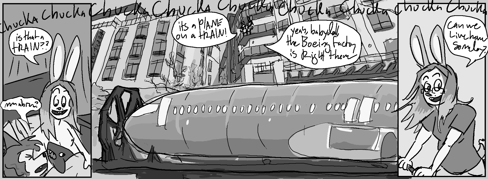Background noise throughout the comic: "chucka chucka chucka chucka"
Panel 1, Kate and Claire are in bed, Kate is still asleep, there is a Blåhaj
Claire: "Is that a train??"
Kate: *sleepy mumbles*
Panel 2, we see the train, it's carrying the fuselage of a Boeing plane - Kate and Clarie are watching it from the balcony at a hotel
Claire: "it's a plane on a train!"
Kate: "Yeah, babydoll, the Boeing factory is right there"
Panel 3:
Claire, very excited: "Can we live here someday?"

